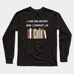 I like big books Long Sleeve T-Shirt